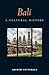 Bali: A Cultural History (Interlink Cultural Histories)