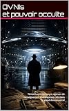  OVNIs et pouvoir occulte: Témoins, entrepreneurs, agences de renseignement et entreprises cités dans le grand dossier secret