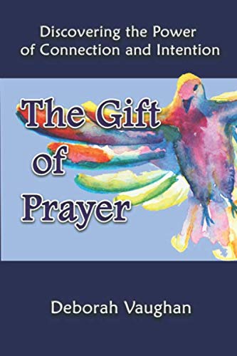 The Gift Of Prayer: Discovering the Power of Connection and