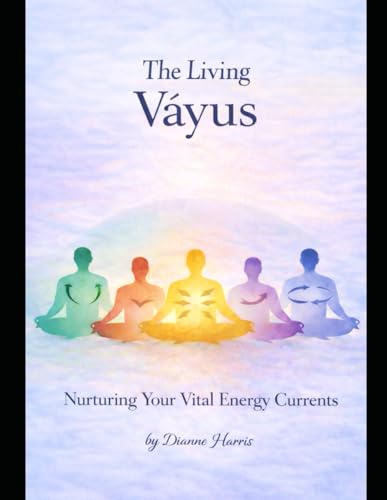  The Living Vayus: Nurturing Your Vital Energies