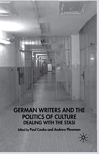 German Writers and the Politics of Culture: Dealing with the Stasi (New Perspectives in German Political Studies)