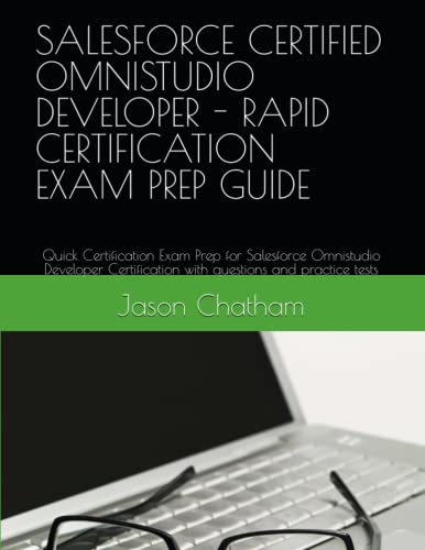 SALESFORCE CERTIFIED OMNISTUDIO DEVELOPER - RAPID CERTIFICATION EXAM PREP GUIDE: Quick Certification Exam Prep for Salesforce Omnistudio Developer Certification with questions and practice tests cover