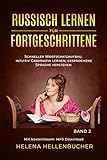 RUSSISCH LERNEN FÜR FORTGESCHRITTENE schneller Wortschatzaufbau, intuitiv Grammatik lernen, gesprochene Sprache verstehen: Mit kostenlosem MP3 Download. Band 2