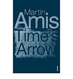  [ TIME\'S ARROW OR THE NATURE OF THE OFFENCE ] by Amis, Martin ( Author ) [ Aug- 13-2003 ] [ Paperback ]
