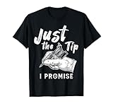Just a Tip I Promise Funny Tattoo Lover Artist Appreciation T-Shirt