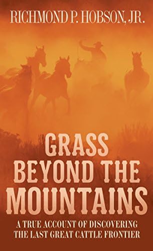 Grass Beyond the Mountains: Discovering the Last Great Cattle Frontier on the North American Continent (Canadian Nature Classics)