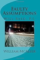 Faulty Assumptions: Will Reed, P.I., Book 1 1722038527 Book Cover