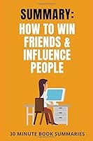 Summary: How to Win Friends & Influence People: A Book by Dale Carnegie (Personal Development Book Summaries) 1702213013 Book Cover