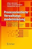 Prozessorientierte Verwaltungsmodernisierung: Prozessmanagement im Zeitalter von E-Government und New Public Management