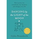 Dancing By The Light of The Moon: Over 250 poems to read, relish and recite