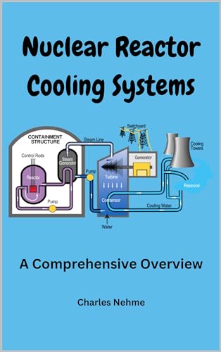 Nuclear Reactor Cooling Systems: A Comprehensive Overview (English Edition)