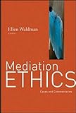 Mediation Ethics: Cases and Commentaries by Ellen Waldman (2011-03-29) - Ellen Waldman 