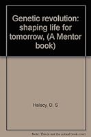 Genetic revolution: shaping life for tomorrow, 0060117133 Book Cover