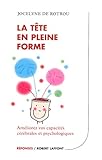  La tête en pleine forme : Améliorez vos capacités cérébrales et psychologiques