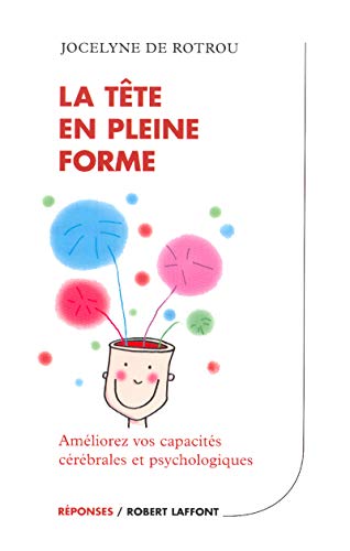 Télécharger La tête en pleine forme : Améliorez vos capacités cérébrales et psychologiques Livre eBook France