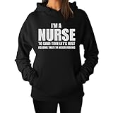 I'm A Nurse To Save Time Just Assume I'm Never Wrong Nurses Gift Women Hoodie Large Black