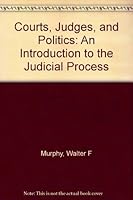 Courts, Judges, and Politics: An Introduction to the Judicial Process 0394318099 Book Cover