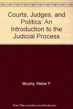 Hardcover Courts, Judges, and Politics: An Introduction to the Judicial Process Book