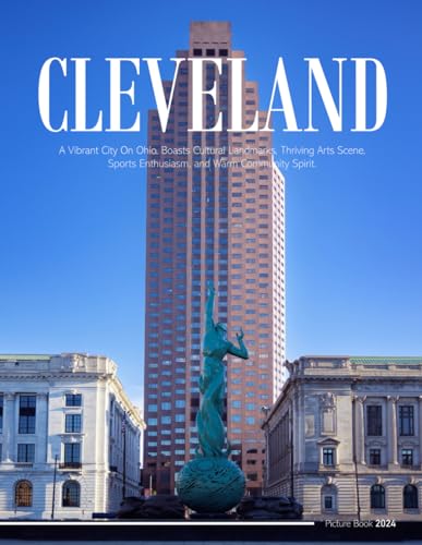 Cleveland: A Coffee Table Picture Book or Perfect Gift for tourism & travel lovers.....Relaxing & Meditation.