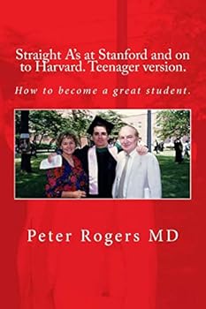Paperback Straight A's at Stanford and on to Harvard. Student-Teenager version, Abridged.: How to become a great student. Book