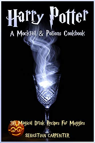  Harry Potter: A Mocktail & Potions Cookbook: 30 Magical Drink Recipes For Muggles (English Edition) PDF