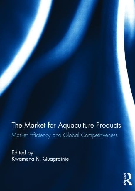 The Market for Aquaculture Products: Market Efficiency and Global Competitiveness      1st Edition