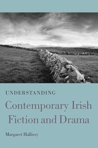 Understanding Contemporary Irish Fiction and Drama (Understanding Modern European and Latin American Literature)