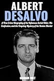  The Boston Strangler: The Life, Crimes, and Controversies of Albert DeSalvo: A True Crime Biography of the Infamous Serial Killer, His Confession, and ... of the Boston Murder (English Edition)