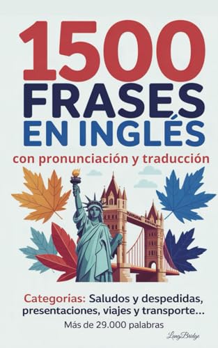 1500 Frases en Inglés con Pronunciación y Traducción: Esenciales para la vida cotidiana y organizadas por categorías