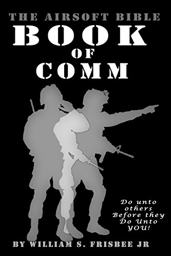 The Airsoft Bible: Book of Comm