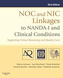 NOC and NIC Linkages to NANDA-I and Clinical Conditions: Supporting Critical Reasoning and Quality Care (NANDA, NOC, and NIC Linkages)