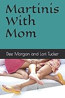 Martinis with Mom 1520566336 Book Cover