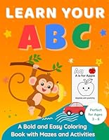 Learn Your ABC: A Bold and Easy Coloring Book with Mazes, Matching and Find-the-Object Puzzle Activities for Kids Aged 3-6 Years. B0F5HM32YW Book Cover
