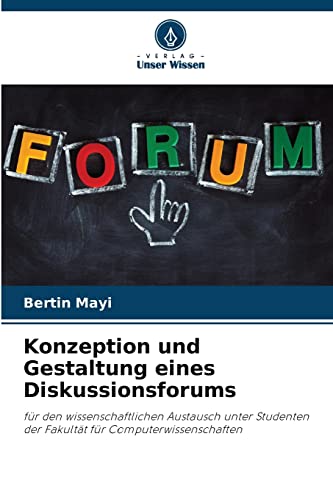 Konzeption und Gestaltung eines Diskussionsforums: für den wissenschaftlichen Austausch unter Studenten der Fakultät für Computerwissenschaften