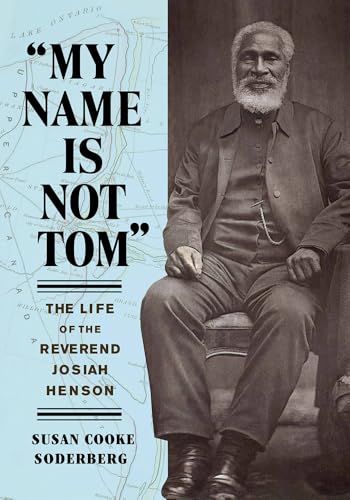 "My Name Is Not Tom": The Life of the Reverend Josiah Henson