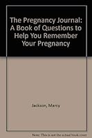 The Pregnancy Journal: A Book of Questions to Help You Remember Your Pregnancy 0394543610 Book Cover