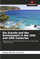 Rio Grande and the Environment in the 19th and 20th Centuries 6208460670 Book Cover
