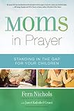 Moms in Prayer: Standing in the Gap for Your Children