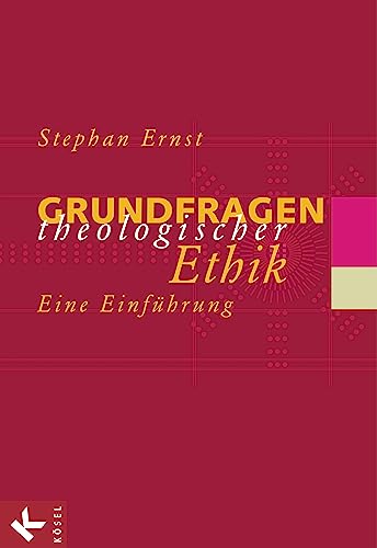 Grundfragen theologischer Ethik: Eine Einführung