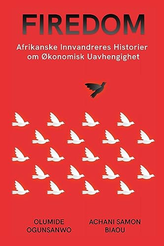 Firedom: Afrikanske Innvandreres Historier om Økonomisk Uavhengighet (Norwegian Edition)