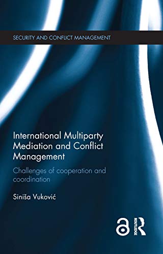 International Multiparty Mediation and Conflict Management (Routledge Studies in Security and Conflict Management)