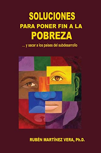 Soluciones para poner fin a la pobreza: … y sacar a los países del subdesarrollo (Spanish Edition)