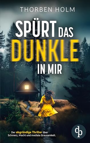 Spürt das Dunkle in mir Der packende Thriller: Ein Experiment. Eine Serie brutaler Morde. Und ... (German Edition)