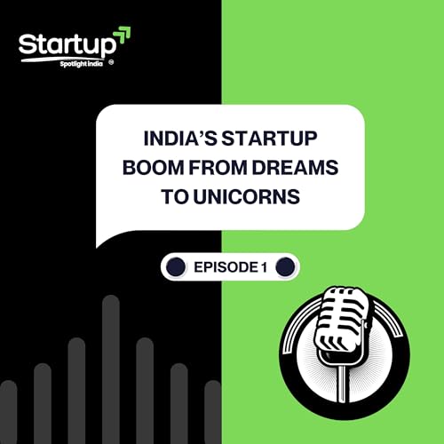 India’s Startup Boom: From Dreams to Unicorns - Episode 1 cover art