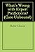 What's Wrong with Expert Predictions? (Cato Unbound Book 72011)