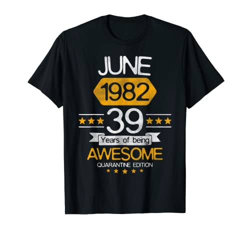 39 Años Regalo Junio 1982 39 Cumpleaños Cuarentena Traje Camiseta