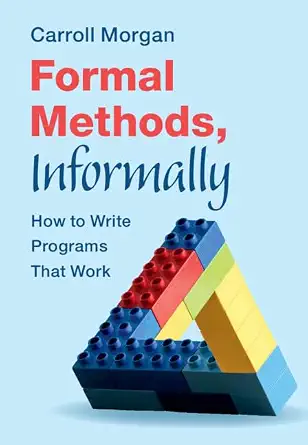 Formal Methods, Informally: How to Write Programs That Work - E-Book - Original PDF - img