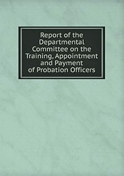 Report of the Departmental Committee on the Training, Appointment and Payment of Probation Officers