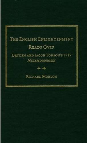 The English Enlightenment Reads Ovid: Dryden and Jacob Tonson's 1717 "Metamorphoses": 62 (AMS Studies in the Eighteenth-Century): Dryden and Jacob Tonson's 1717 ""Metamorphoses