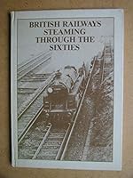 British Railways steaming through the sixties: Volume 4 0946857040 Book Cover